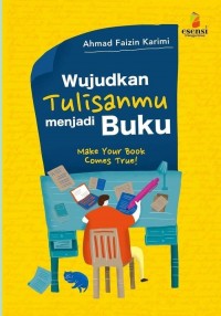 Image of Wujudkan Tulisanmu Menjadi Buku Make Your Book Comes True!