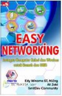 EASY NETWORKING ' JARINGAN KOMPUTER KABEL DAN WIRELESS UNTUK RUMAH DAN UKM'