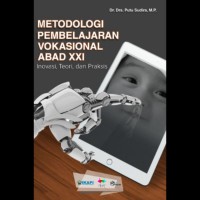 Metodelogi Pembelajaran Vokasional Abad XXI : inovasi, teori, dan praksis