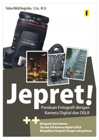 Jepret: panduan fotografi dengan kameramen digital dan DSLR