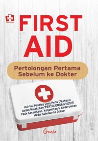 First AID : pertolongan pertama sebelum ke dokter