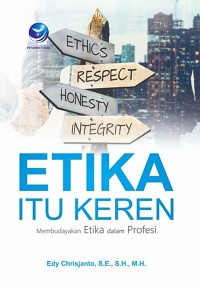 Etika Itu Keren Membudayakan Etika dalam Profesi