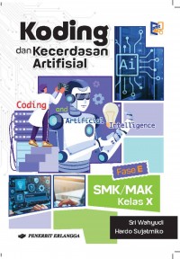 Image of KODING DAN KECERDASAN ARTIFICIAL SMK/MAK PENULIS SRIWAHYUNI/ HARDO SUDJATMIKO