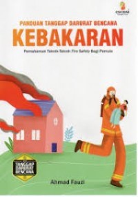 Image of Panduan Tanggap Darurat Bencana Kebakaran Pemahaman Teknik-teknik Fire Safety Bagi Pamula