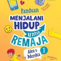 Image of Panduan Menjalani Hidup untuk Remaja Aku & Mereka 1