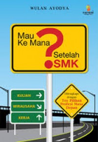 MAU KEMANA SETELAH SMK ?